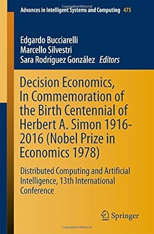 Seller image for Decision Economics, In Commemoration of the Birth Centennial of Herbert A. Simon 1916-2016 (Nobel Prize in Economics 1978) (Advances in Intelligent Systems and Computing) [Paperback ] for sale by booksXpress