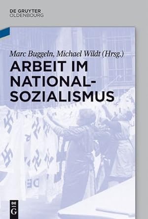 Image du vendeur pour Arbeit im Nationalsozialismus (German Edition) by Buggeln, Marc [Paperback ] mis en vente par booksXpress