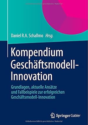 Immagine del venditore per Kompendium Geschäftsmodell-Innovation: Grundlagen, aktuelle Ansätze und Fallbeispiele zur erfolgreichen Geschäftsmodell-Innovation (German Edition) [Hardcover ] venduto da booksXpress