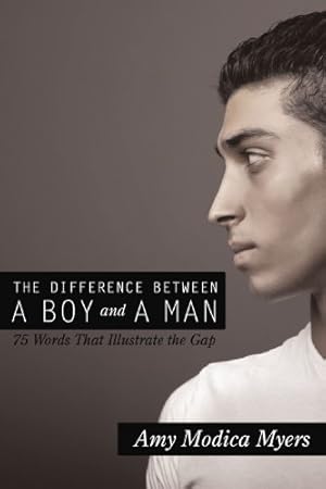 Immagine del venditore per The Difference Between a Boy and a Man: 75 Words that Illustrate the Gap by Myers, Amy Modica [Paperback ] venduto da booksXpress