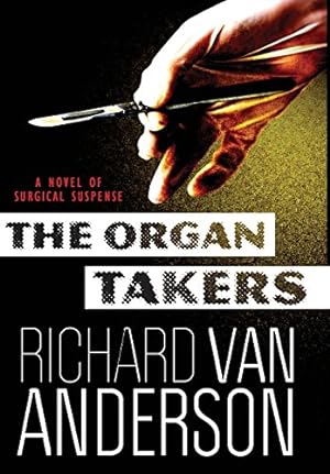 Seller image for The Organ Takers: A Novel of Surgical Suspense (The McBride Trilogy Book 1) by Richard Van Anderson [Hardcover ] for sale by booksXpress