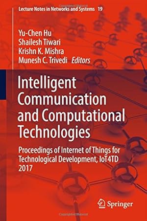 Imagen del vendedor de Intelligent Communication and Computational Technologies: Proceedings of Internet of Things for Technological Development, IoT4TD 2017 (Lecture Notes in Networks and Systems) [Hardcover ] a la venta por booksXpress
