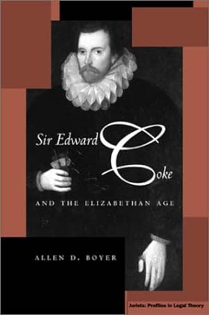 Seller image for Sir Edward Coke and the Elizabethan Age [Jurists: Profiles in Legal Theory Ser.] by Allen D. Boyer [Hardcover ] for sale by booksXpress