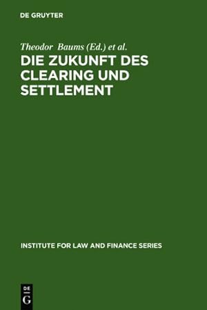 Image du vendeur pour Die Zukunft des Clearing und Settlement (Institute for Law And Finance Series) (German Edition) by Theodor Baums (Editor), Andreas Cahn (Editor), et al. [Hardcover ] mis en vente par booksXpress