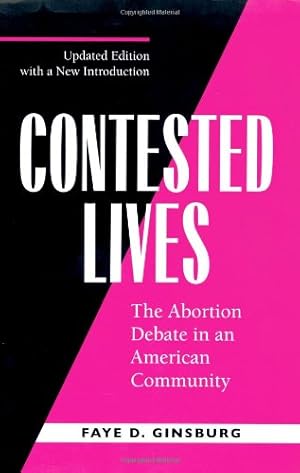 Seller image for Contested Lives: The Abortion Debate in an American Community, Updated edition by Ginsburg, Faye D. [Paperback ] for sale by booksXpress