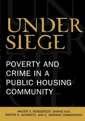 Seller image for Under Siege: Poverty and Crime in a Public Housing Community by DeKeseredy, Walter S., Alvi, Shahid, Schwartz, Martin D., Tomaszewski, Andreas E. [Paperback ] for sale by booksXpress