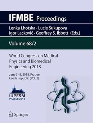 Seller image for World Congress on Medical Physics and Biomedical Engineering 2018: June 3-8, 2018, Prague, Czech Republic (Vol.2) (IFMBE Proceedings) [Paperback ] for sale by booksXpress