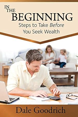Imagen del vendedor de In the Beginning: Steps to Take Before You Seek Wealth [Soft Cover ] a la venta por booksXpress