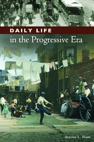 Image du vendeur pour Daily Life in the Progressive Era by Piott, Steven L. [Hardcover ] mis en vente par booksXpress