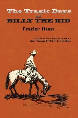 Seller image for The Tragic Days of Billy the Kid (Southwest Heritage) by Frazier Hunt with a New Foreword by Robert G. McCubbin [Paperback ] for sale by booksXpress