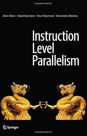 Seller image for Instruction Level Parallelism by Aiken, Alex, Banerjee, Utpal, Kejariwal, Arun, Nicolau, Alexandru [Hardcover ] for sale by booksXpress