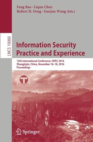 Imagen del vendedor de Information Security Practice and Experience: 12th International Conference, ISPEC 2016, Zhangjiajie, China, November 16-18, 2016, Proceedings (Lecture Notes in Computer Science) [Paperback ] a la venta por booksXpress