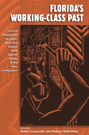 Bild des Verkufers fr Florida's Working-Class Past: Current Perspectives on Labor, Race, and Gender from Spanish Florida to the New Immigration (Working in the Americas) [Paperback ] zum Verkauf von booksXpress