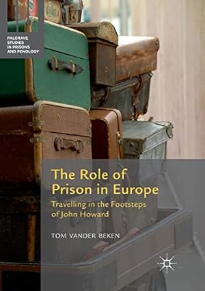 Seller image for The Role of Prison in Europe: Travelling in the Footsteps of John Howard (Palgrave Studies in Prisons and Penology) by Vander Beken, Tom [Paperback ] for sale by booksXpress
