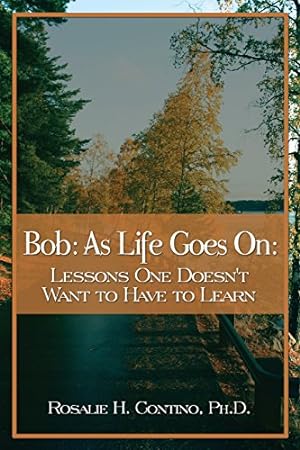 Imagen del vendedor de Bob: As Life Goes On: Lessons One Doesn't Want to Have to Learn [Soft Cover ] a la venta por booksXpress