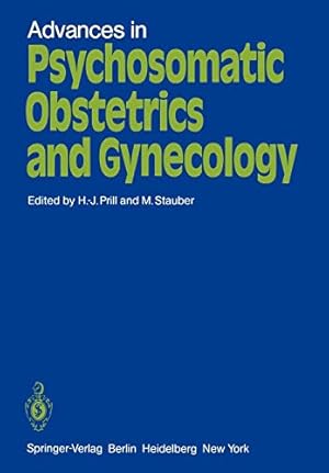 Seller image for Advances in Psychosomatic Obstetrics and Gynecology: Proceedings. Sixth International Congress of Psychosomatic Obstetrics and Gynecology, Berlin, Reichstag, September 2 - 6, 1980 [Soft Cover ] for sale by booksXpress