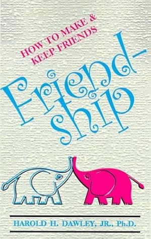 Bild des Verkufers fr Friendship: How to Make & Keep Friends by Dawley Jr., Harold H. [Paperback ] zum Verkauf von booksXpress