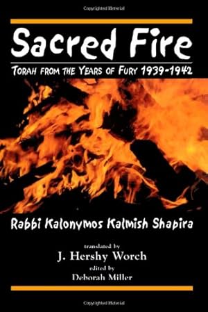 Seller image for Sacred Fire: Torah from the Years of Fury 1939-1942 by Kalonymus Kalmish Shapira [Hardcover ] for sale by booksXpress