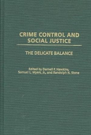 Seller image for Crime Control and Social Justice: The Delicate Balance (Contributions in Criminology and Penology) by Hawkins, Darnell F., Myers, Samuel, Stone, Randolph N. [Hardcover ] for sale by booksXpress