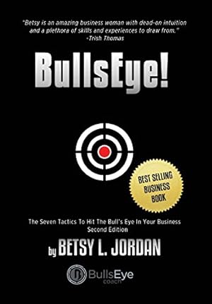 Immagine del venditore per Bullseye!: The Seven Tactics to Hit the Bull's-Eye in Your Business by Jordan, Betsy L [Hardcover ] venduto da booksXpress