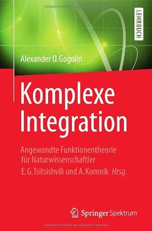 Immagine del venditore per Komplexe Integration: Angewandte Funktionentheorie für Naturwissenschaftler, Hrg. E. G. Tsitsishvili & A. Komnik (German Edition) by Gogolin, Alexander O. [Paperback ] venduto da booksXpress