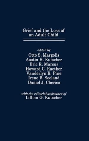 Imagen del vendedor de Grief and the Loss of an Adult Child (Foundation of Thanatology Series) by Margolis, Otto S., Kutscher, Austin H., Marcus, Eric R., Raether, Howard C., Pine, Vanderlyn R., Seeland, Irene B., Cherico, Daniel J. [Hardcover ] a la venta por booksXpress