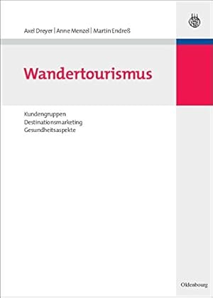 Immagine del venditore per Wandertourismus: Kundengruppen, Destinationsmarketing, Gesundheitsaspekte (Tourismus, Sport Und Gesundheit) (German Edition) by Dreyer, Axel, Menzel, Anne, Endre , Martin [Hardcover ] venduto da booksXpress