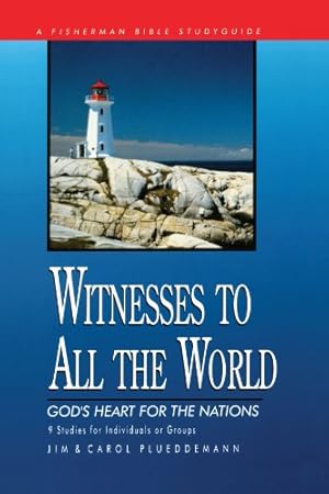 Seller image for Witnesses to All the World: God's Heart for the Nations (Fisherman Bible Studyguide Series) by Plueddemann, Jim, Plueddemann, Carol [Paperback ] for sale by booksXpress