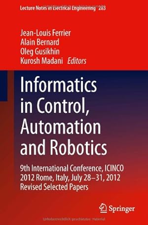Immagine del venditore per Informatics in Control, Automation and Robotics: 9th International Conference, ICINCO 2012 Rome, Italy, July 28-31, 2012 Revised Selected Papers (Lecture Notes in Electrical Engineering) [Hardcover ] venduto da booksXpress