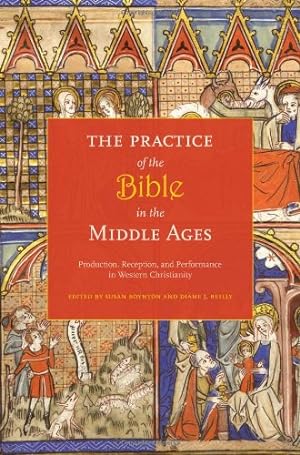 Immagine del venditore per The Practice of the Bible in the Middle Ages: Production, Reception, and Performance in Western Christianity [Paperback ] venduto da booksXpress