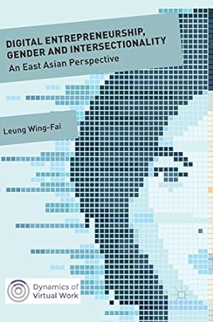 Immagine del venditore per Digital Entrepreneurship, Gender and Intersectionality: An East Asian Perspective (Dynamics of Virtual Work) by Leung, Wing-Fai [Hardcover ] venduto da booksXpress