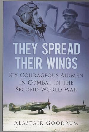 Seller image for They Spread Their Wings: Six Courageous Airmen In Combat In The Second World War. for sale by Time Booksellers