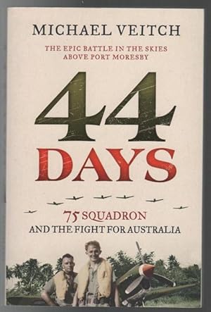 Image du vendeur pour 44 Days: 75 Squadron and The Fight For Australia. mis en vente par Time Booksellers