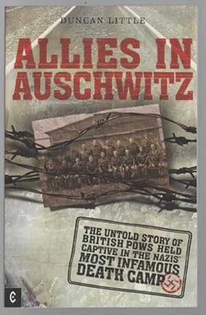 Seller image for Allies In Auschwitz: The Untold Story of British POWs Held Captive in the Nazis' Most Infamous Death Camp. for sale by Time Booksellers