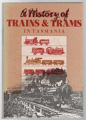 Seller image for A History of Trains and Trams in Tasmania. for sale by Time Booksellers