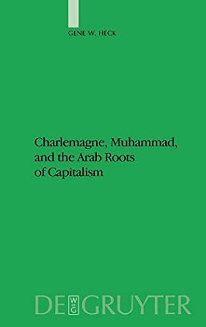 Bild des Verkufers fr Charlemagne, Muhammad, and the Arab Roots of Capitalism (Studien Zur Geschichte Und Kultur Des Islamischen Orients) [Hardcover ] zum Verkauf von booksXpress