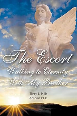 Seller image for The Escort: Walking to Eternity With My Brother by Mills, Terry L., Mills, Antonia [Paperback ] for sale by booksXpress