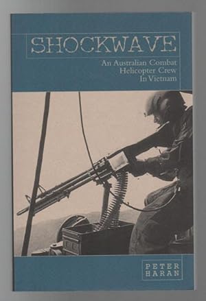 Bild des Verkufers fr Shockwave An Australian Combat helicopter Crew In Vietnam. zum Verkauf von Time Booksellers