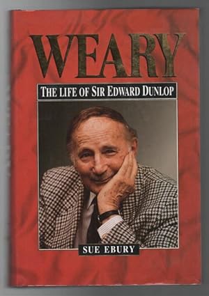 Immagine del venditore per Weary. The Life of Sir Edward Dunlop. venduto da Time Booksellers