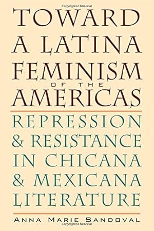 Seller image for Toward a Latina Feminism of the Americas: Repression and Resistance in Chicana and Mexicana Literature (Chicana Matters) by Sandoval, Anna Marie [Paperback ] for sale by booksXpress