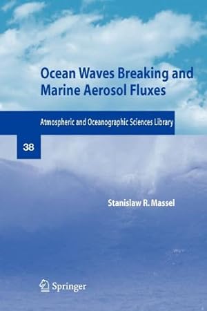 Seller image for Ocean Waves Breaking and Marine Aerosol Fluxes (Atmospheric and Oceanographic Sciences Library) by Massel, Stanislaw R. [Paperback ] for sale by booksXpress