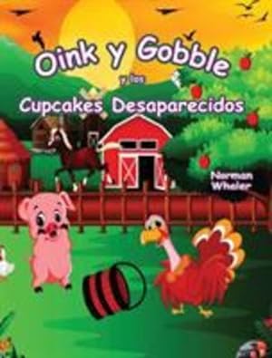 Seller image for Oink y Gobble y los Cupcakes Desaparecidos (Oink and Gobble) (Spanish Edition) [Hardcover ] for sale by booksXpress