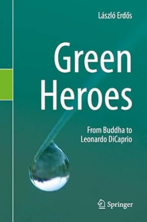 Seller image for Green Heroes: From Buddha to Leonardo DiCaprio [Hardcover ] for sale by booksXpress
