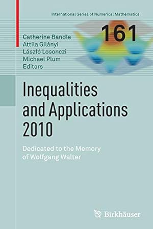 Imagen del vendedor de Inequalities and Applications 2010: Dedicated to the Memory of Wolfgang Walter (International Series of Numerical Mathematics) [Paperback ] a la venta por booksXpress