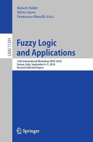 Bild des Verkufers fr Fuzzy Logic and Applications: 12th International Workshop, WILF 2018, Genoa, Italy, September 6â  7, 2018, Revised Selected Papers (Lecture Notes in Computer Science) [Paperback ] zum Verkauf von booksXpress