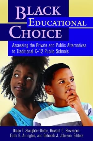 Bild des Verkufers fr Black Educational Choice: Assessing the Private and Public Alternatives to Traditional Kâ  12 Public Schools [Hardcover ] zum Verkauf von booksXpress
