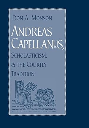 Image du vendeur pour Andreas Capellanus, Scholasticism, and the Courtly Tradition by Monson, Don A. [Hardcover ] mis en vente par booksXpress