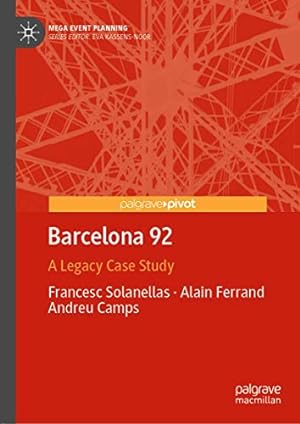 Seller image for Barcelona 92: A Legacy Case Study (Mega Event Planning) by Solanellas, Francesc, Ferrand, Alain, Camps, Andreu [Hardcover ] for sale by booksXpress