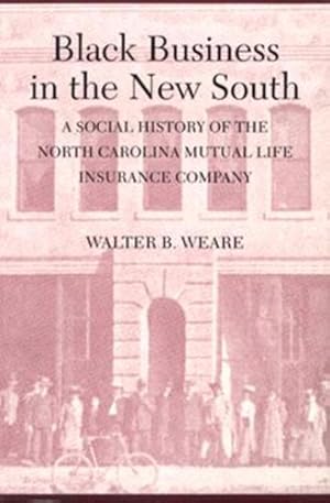 Immagine del venditore per Black Business in the New South: A Social History of the NC Mutual Life Insurance Company by Weare, Walter B. [Paperback ] venduto da booksXpress