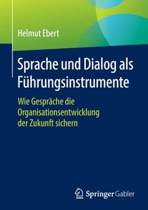 Seller image for Sprache und Dialog als F ¼hrungsinstrumente: Wie Gespr ¤che die Organisationsentwicklung der Zukunft sichern (German Edition) by Ebert, Helmut [Paperback ] for sale by booksXpress